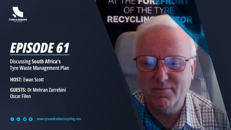 Tyre and Rubber Recycling Podcast 61 – Discussing South Africa’s Industry Tyre Waste Management Plan with The Mathe Group’s Dr Mehran Zarrebini and Xtyre’s Oscar Filen