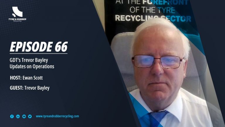 The Tyre Recycling Podcast #66 Featuring GDT’s Trevor Bayley