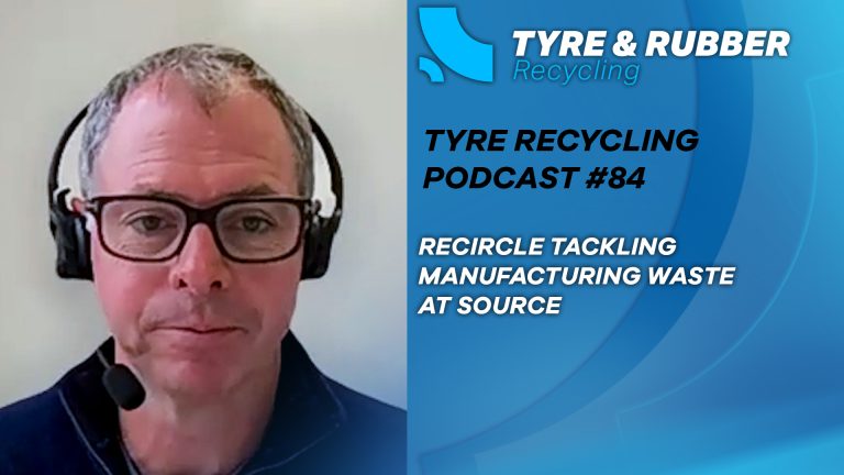Recircle Discuss their Innovation in Recycling Unvulcanised Rubber Waste in Latest Tyre Recycling Podcast